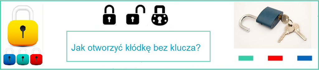 Jak otworzyć kłódkę bez klucza?