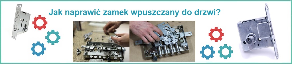 Jak naprawić zamek wpuszczany do drzwi