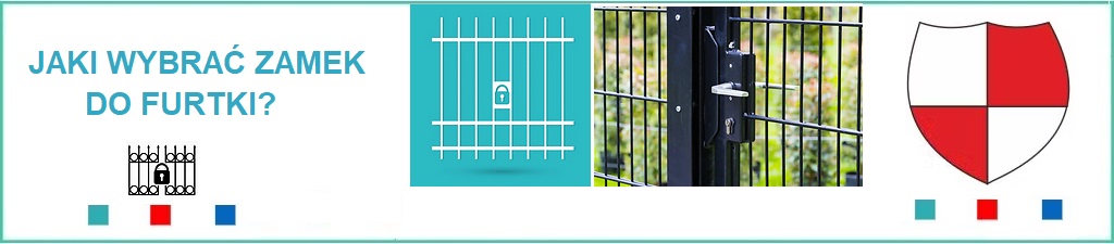 Zamek do furtki - jaki wybrać
